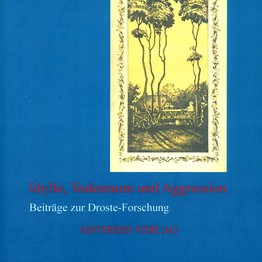 Cover: Böschenstein, Renate: Idylle, Todesraum und Aggression. Beiträge zur Droste-Forschung. Hrsg. von Ortrun Niethammer. Bielefeld: Aisthesis 2007.