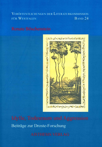 Cover: Renate Böschenstein: Idylle, Todesraum und Aggression. Beiträge zur Droste-Forschung. Hg. von Ortrun Niethammer. Bielefeld: Aisthesis 2007.