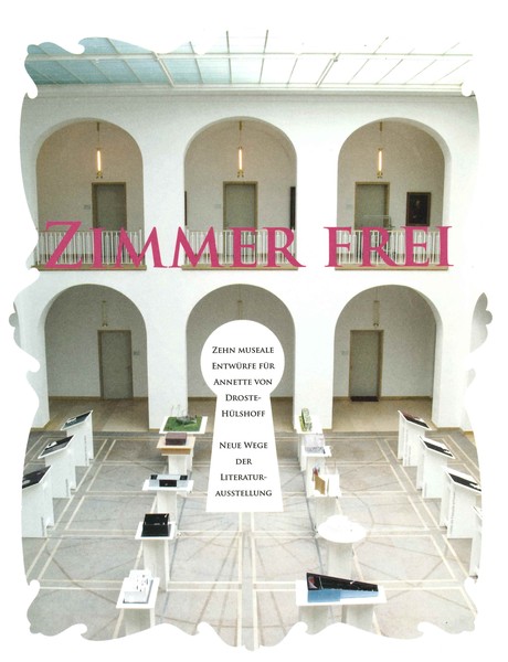 Buchcover:  Zimmer Frei. Zehn museale Entwürfe für Annette von Droste-Hülshoff. Neue Wege der Literaturausstellung.